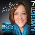 Jane Fischer talks about the power of humor and silliness in this edition of The 7 Habits of Highly Insightful People